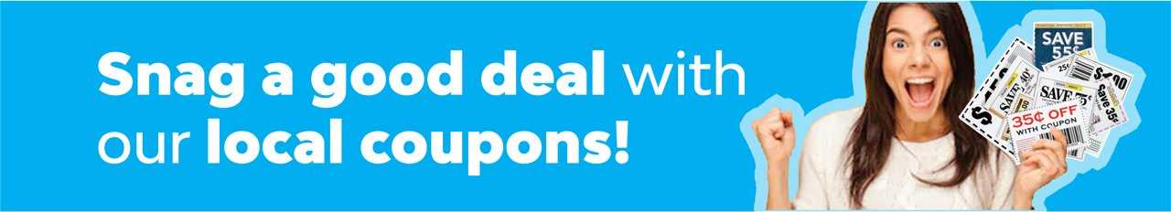 Snag a good deal with our local coupons